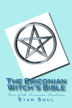 The Ericonian Witch's Bible: The Sacred Text of the Ericonian Tradition