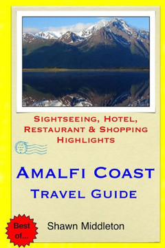 Amalfi Coast Travel Guide: Sightseeing, Hotel, Restaurant & Shopping Highlights