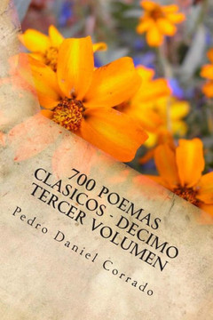 700 Poemas Clasicos - Decimo Tercer Volumen: Decimo Tercer Volumen del Octavo Libro de la Serie 365 Selecciones.com