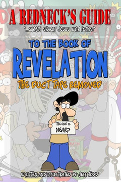 A Redneck's Guide To The Book Of Revelation: The Duct Tape Removed
