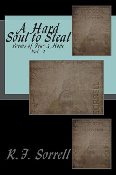 A Hard Soul to Steal: Poems of Fear and Hope : 9781508698319