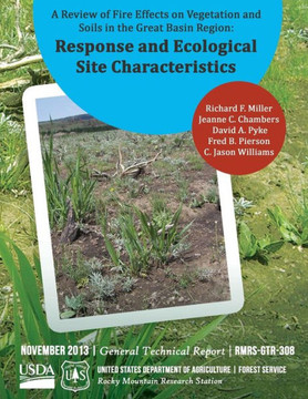 A Review of Fire Effects on Vegetation and Soils in the Great Basic Region: Response and Ecological Site Characteristics