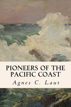 Pioneers of the Pacific Coast : 9781508701644