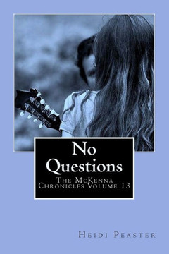 No Questions: The McKenna Chronicles Volume 13
