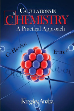 Calculations in Chemistry: A Practical Approach Calculations in Chemistry: A Practical Approach