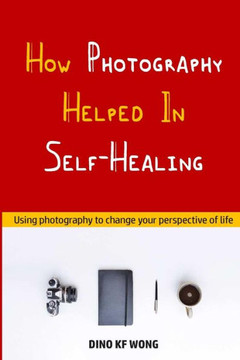 How Photography Helped In Self-Healing