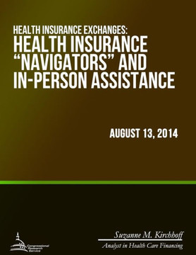 Health Insurance Exchanges: Health Insurance ?Navigators? and In-Person Assistance