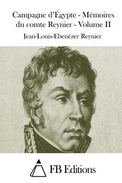 Campagne d'egypte - Momoires du comte Reynier - Volume II Campagne d'egypte - Momoires du comte Reynier - Volume II