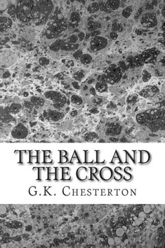 The Ball And The Cross: (G.K. Chesterton Classics Collection)