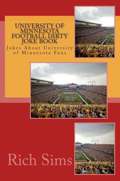 University of Minnesota Football Dirty Joke Book: Jokes About University of Minnesota Fans