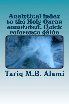 Analytical index to the Holy Quran annotated, Quick reference guide