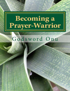 Becoming a Prayer-Warrior: Being Recognized By God and the Devil In Prayer