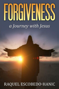 Forgiveness: A Journey with Jesus