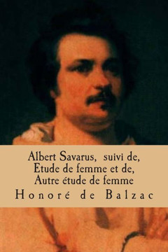 Albert Savarus, suivi de, Etude de femme et de, Autre etude de femme: La comedie humaine