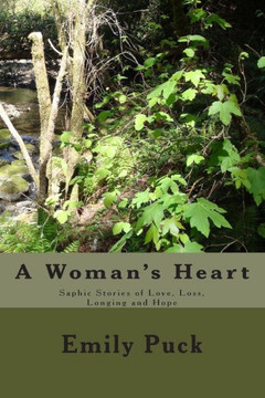 A Woman's Heart: Saphic Stories of Love, Loss, Longing and Hope