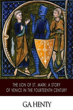 The Lion of St. Mark: A Story of Venice in the Fourteenth Century