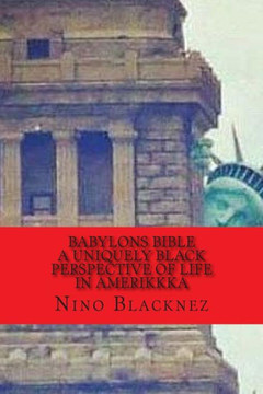 Babylons Bible: A Uniquely Black Perspective on Life in AmeriKKKa