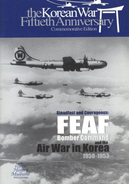 Steadfast and Courageous: FEAF Bomber Command and the Air War in Korea, 1950-1953