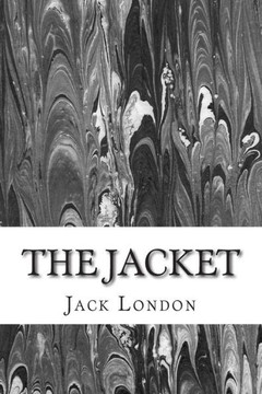The Jacket: (Jack London Classics Collection)