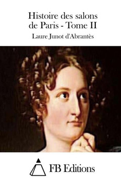 Histoire des salons de Paris - Tome II