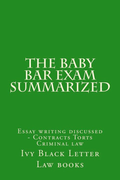The Baby Bar Exam Summarized: Essay writing discussed - Contracts Torts Criminal law