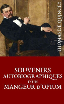 Souvenirs autobiographiques d'un mangeur d'opium : 9781508781615