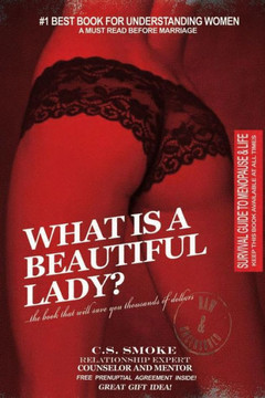 What Is A Beautiful Lady: The Book That Will Save You Thousands of Dollars