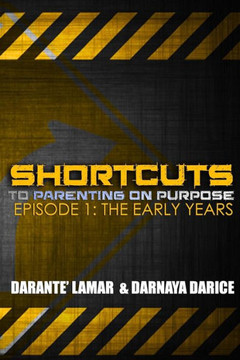 SHORTCUTS to Parenting On Purpose: Episode 1: The Early Years