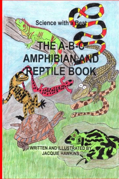 The B-B-C Amphibian and Reptile Book: Part of the A-B-C Science Series: An identifiacation book about reptiles and amphibians told in rhyme.