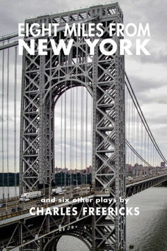 Eight Miles from New York and Six Other Plays