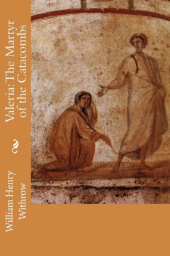 Valeria: The Martyr of the Catacombs