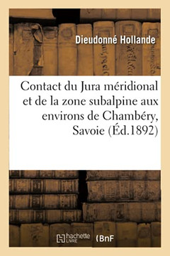 Contact Du Jura Mã©Ridional Et De La Zone Subalpine Aux Environs De Chambã©Ry, Savoie (Sciences) (French Edition)