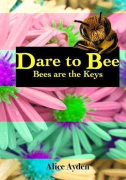 Dare To Bee: Bees are the Keys