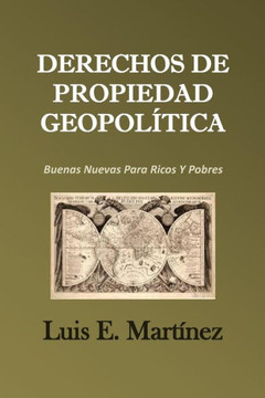 Derechos De Propiedad GeopolEtica: Buenas Nuevas Para Ricos Y Pobres