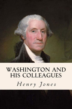 Washington and His Colleagues : 9781508817048