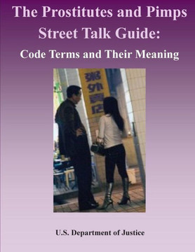 The Prostitutes and Pimps Street Talk Guide: Code Terms and Their Meaning