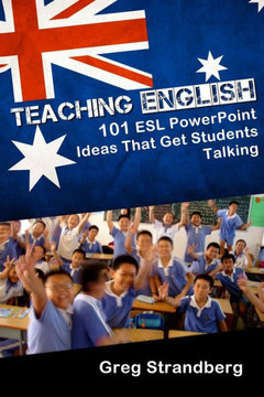 Teaching English: 101 ESL PowerPoint Ideas That Get Students Talking