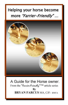 Helping your horse become more Farrier-Friendly: A guide for the horse owner.