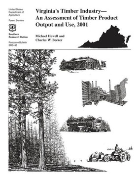 Virgina's Timber Industry- An Assessment of Timber Product Output and Use, 2001