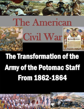 The Transformation of the Army of the Potomac Staff From 1862-1864