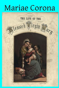 Mariae Corona: Chapters on the Mother of God and Her Saints
