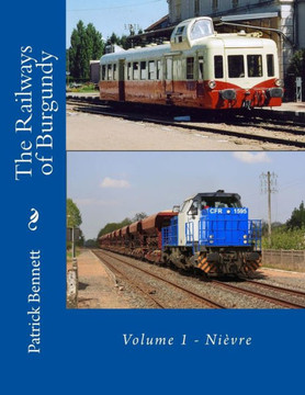 The Railways of Burgundy: Volume 1 - NiEvre