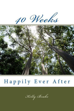 40 Weeks: Happily Ever After
