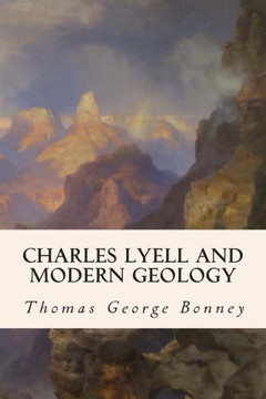 Charles Lyell and Modern Geology : 9781508864387