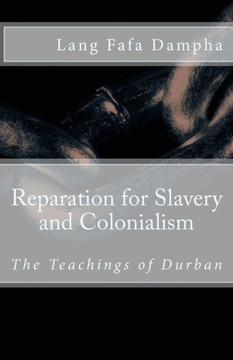 Reparation for Slavery and Colonialism: The Teachings of Durban