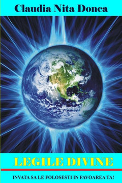 Legile Divine: Invata Sa Le Folosesti in Favoarea Ta!