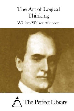 The Art of Logical Thinking : 9781508873815