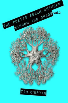 The Poetic Realm between Wisdom & Chaos, ""2"": : Selected Poems, 2000
