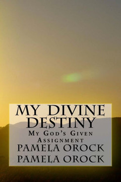 My Divine Destiny: My God's Given Assignment