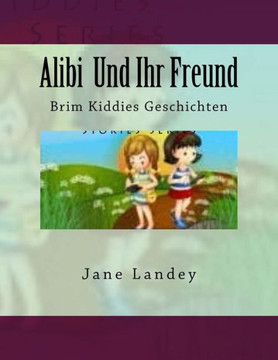 Alibi Und Ihr Freund: Brim Kiddies Geschichten Alibi Und Ihr Freund: Brim Kiddies Geschichten